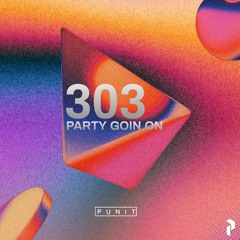 PUNIT - 303 Party Goin On