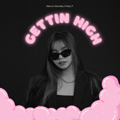 Nay P X Mervin Mowlley - Gettin' High