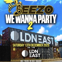 Beezo - WE WANNA PARTY LIVE SET @LDN East - (08.11.25)