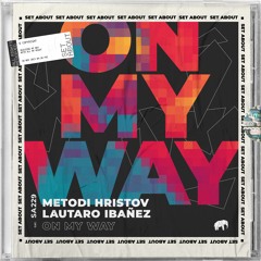 Metodi Hristov, Lautaro Ibanez - On My Way (RADIO EDIT) [SET ABOUT]