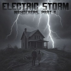 Electric Storm (Wanderers, Part II)