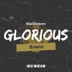 Macklemore - Glorious ( DJ Rein Remix )