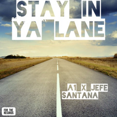 JEFE SANTANA FT A1  - STAY IN YOUR LANE
