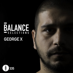 Balance Selections 335: George X