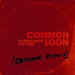 Cornershop Cat Piss - Common Loon (Cassine Remix) [Free Download]