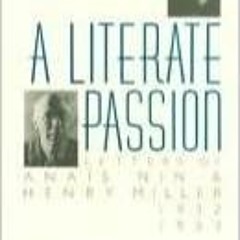 !^DOWNLOAD PDF$ A Literate Passion: Letters of Anais Nin and Henry Miller, 1932-1953 PDF