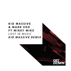 Kid Massive & Mark Vox Ft Mikey Mike - Lost In Music - Kid Massive Remix [OUT NOW]
