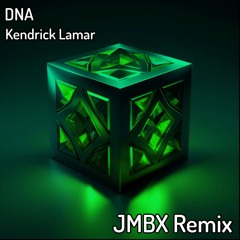 Kendrick Lamar - DNA (JMBX Remix)