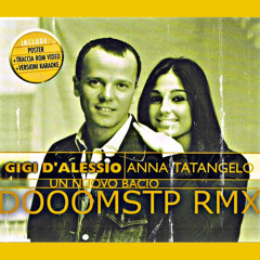 Gigi D'Alessio & Anna Tatangelo - Un nuovo bacio (Dooomstp REMIX) *FREE DOWNLOAD*
