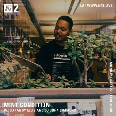 Mint Condition w DJ Randy Ellis and DJ John Simmons (NTS) 04.11.22