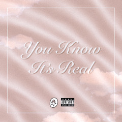 You Know It's Real (Prod. Giah)
