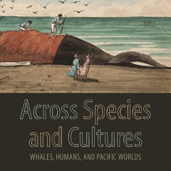 READ⚡(PDF)❤ Across Species and Cultures: Whales, Humans, and Pacific Worlds (Asi