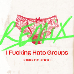 11_I FUCKIN HATE GROUPS (KING DOUDOU JUNGLE MIX ) 26-11-24 MST-2448-VIN