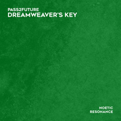NRN062 | Pass2Future - Dreamweaver's Key [Noetic Resonance]