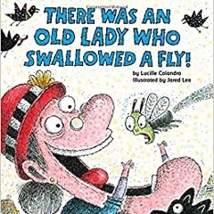 There Was An Old Lady Who Swallowed A Fly