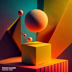 Dean Kader - Wasted Time
