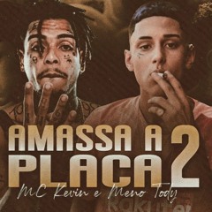 Meno Tody e Mc Kevin - Amassa a Placa 2