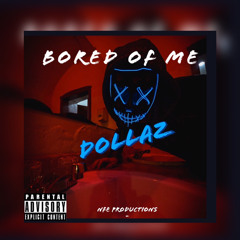 Dollaz - Bored Of Me