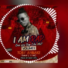 TOBY ANBAKE - I AM RAP CHALLENGE VOL  2