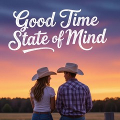 Good Time State of Mind