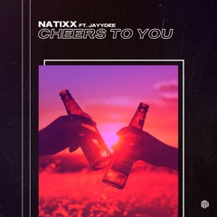 Natixx - Cheers To You (ft. JayyDee)