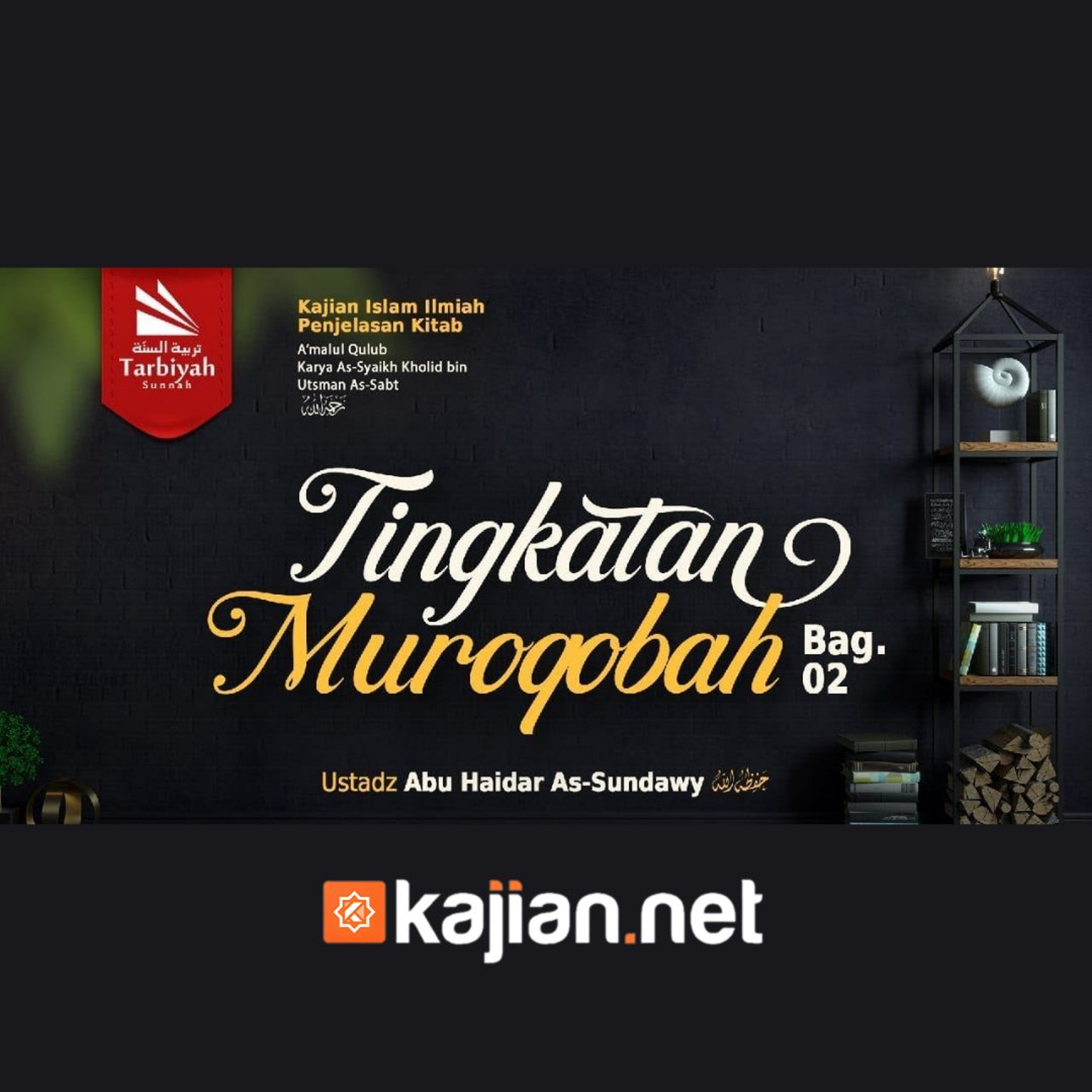 Bab Muroqobah: Tingkatan Muroqobah-2 (Mendalami Amalan Hati) - Ustadz Abu Haidar As-Sundawy حفظه الله episode artwork