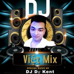 Nonstop Việt  Mix Căng Tươi DJ Dự Kent