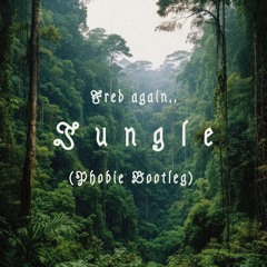 Fred again.. - Jungle [Phobie Bootleg]