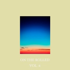 on the rolled vol6 [live.6.2020]