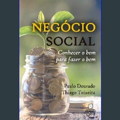 [ebook] read pdf 🌟 Negócio social: conhecer o bem para fazer o bem (Portuguese Edition) Read onlin