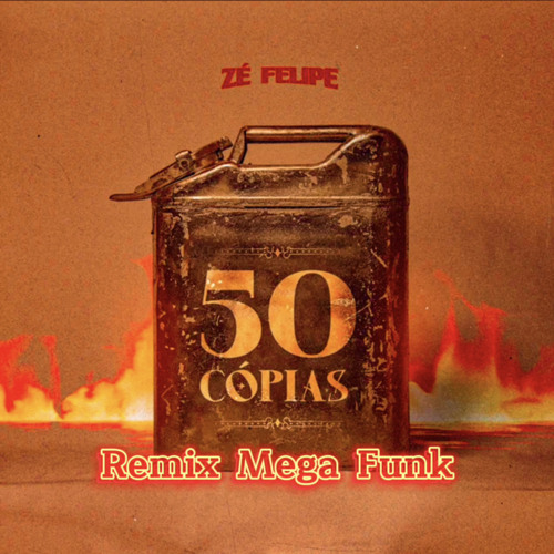 Zé Felipe, Js o Mão De Ouro - 50 Cópias - Remix Mega Funk