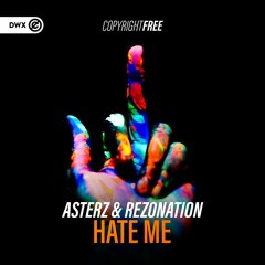 Asterz & Rezonation - Hate Me (DWX Copyright Free)