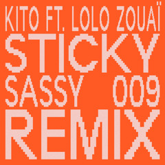 Kito - Sticky (Sassy 009 Remix) [feat. Lolo Zouaï]