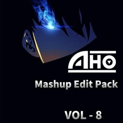 AHO MASHUP EDIT PACK VOL - 8
