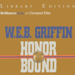 [Free] KINDLE 📦 Honor Bound (Honor Bound Series, 1) by  W.E.B. Griffin &  Dick Hill