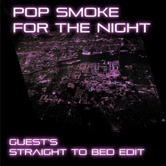 Pop Smoke - For The NIght - Guest Straight To Bed Edit