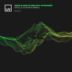 Sean & Dee Vs. Melody Stranger - Apollo (Fuenka Remix) [UV]