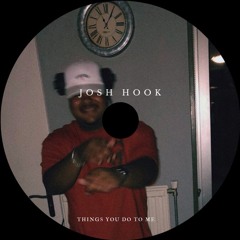 Josh Hook - Things You Do To Me