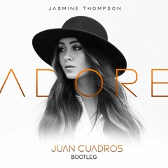 Jasmine Thompson - Adore (Juan Cuadros Bootleg) (DESCARAGA COMPLETA)