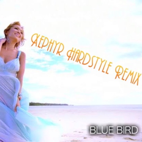 BLUE BIRD (Xephyr Hardstyle Remix) - 浜崎あゆみ