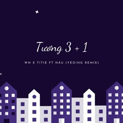 Tương 3+1 - W/n x Titie ft Nâu (Yeoing Remix)| Lofi Ver But Retro Drop haha
