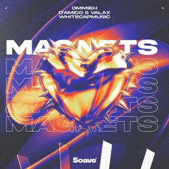 OMMIEH, D'Amico & Valax & WhiteCapMusic - Magnets
