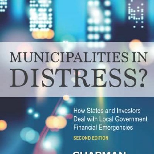 Get [KINDLE PDF EBOOK EPUB] Municipalities in Distress?: How States and Investors Deal with Local Go