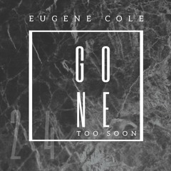 Eugene Cole "Gone Too Soon (KOBE)"
