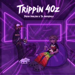 Trippin 40z Ft. T6 Amygdala (Prod. Pray4jae, Seepy & BasedPlugg)