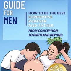 PDF Pregnancy Guide for Men: How to Be the Best Supportive Partner and Father Fr
