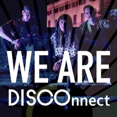 We are DISCOnnect