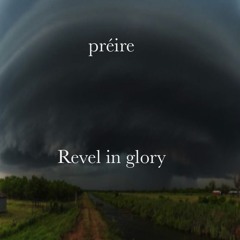préire: Revel in Glory