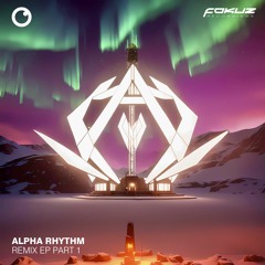 FOKUZ24243 // Alpha Rhythm & Rezilient - Remix EP Part 1