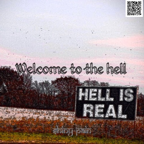 Welcome To The Hell By Shiny Pain Welcome To The Hell By Shiny Pain